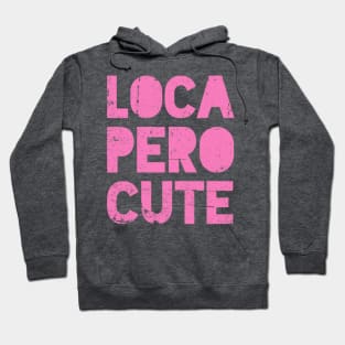 Loca Pero Cute - Pink design Hoodie